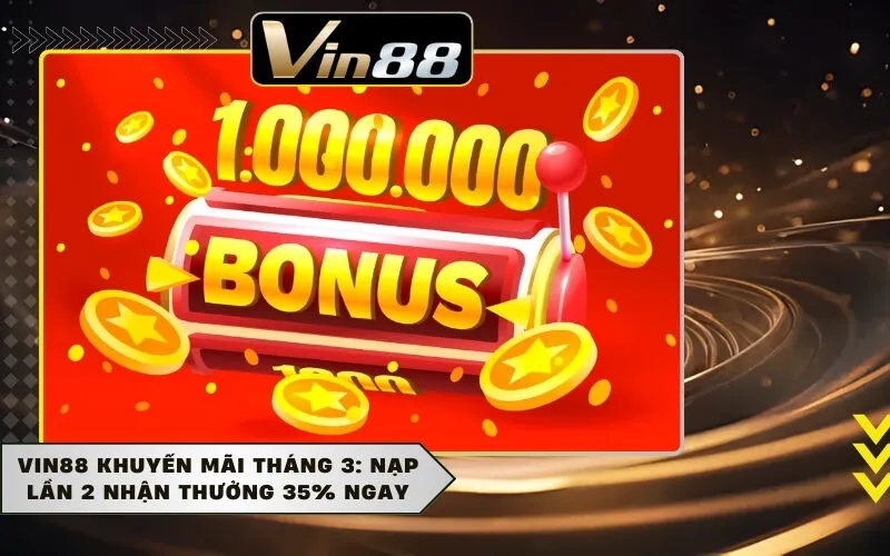 Vin88 Khuyến Mãi Tháng 3